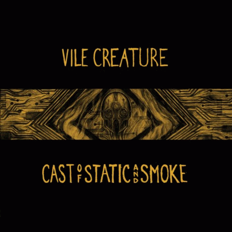 Vile Creature : Cast of Static and Smoke